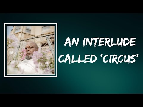 Saba feat. Eryn Allen Kane - an Interlude Called “Circus” (Lyrics)