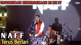 Download lagu NAFF - TERUS BERLARI | TASYAKURAN KEMERDEKAAN RI KE 77 mp3