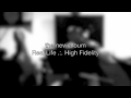 "Real Life .:. High Fidelity" Teaser 1 
