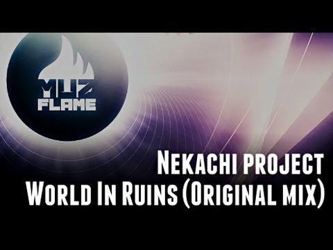 Preview -Nekachi project - World In Ruins (Original mix) [MUZ-FLAME]
