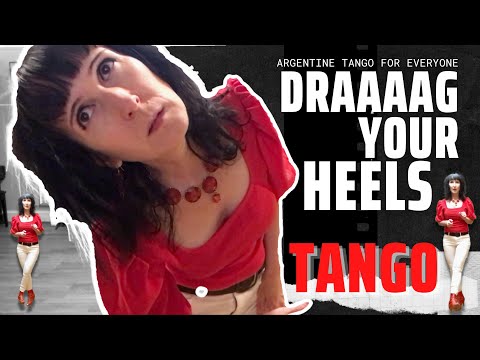 Ultimate Tango Wisdom presents dragging your heels as an adornment