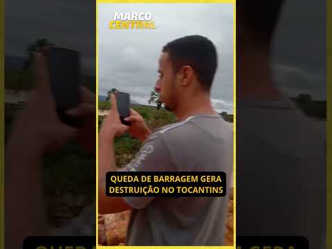 Barragem se rompe no Tocantins