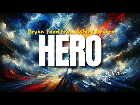 Bryan Todd 📀 Hero feat. Ashley Argota (Lyrics )