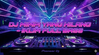 Download lagu DJ MIMPI YANG HILANG - IKLIM REMIX FULL BASS TINGGI KALI 🤙 mp3 Download lagu DJ MIMPI YANG HILANG - IKLIM REMIX FULL BASS TINGGI KALI 🤙 mp3