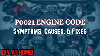 P0021 Trouble Code: Major Causes Of "A" Camshaft Position – Timing Over-Advanced Bank 2 (DIY Fixes)