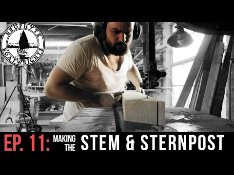 Ep 11 - Making the Stem & Sternpost
