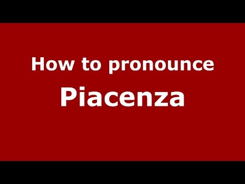 How to pronounce Piacenza