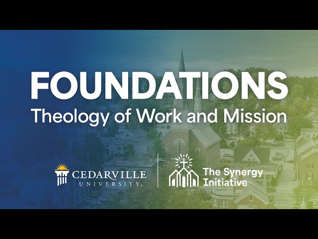 Thumbnail for video titled: Foundations: A Theology of Work and Mission | The Synergy Initiative