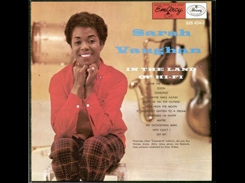 Sarah Vaughan, Over the Rainbow, from In the Land of Hi-Fi, Recorded Oct. 25, 1955
