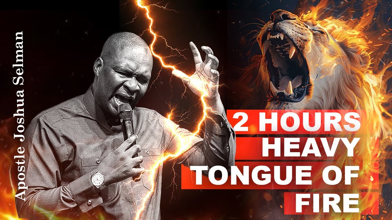 2 HOURS HEAVY TONGUES OF FIRE || APOSTLE JOSHUA SELMAN