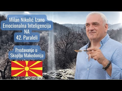 Milan Nikolić Izano - Emocionalna Inteligencija Na 42. Paraleli … Predavanje u Makedoniji