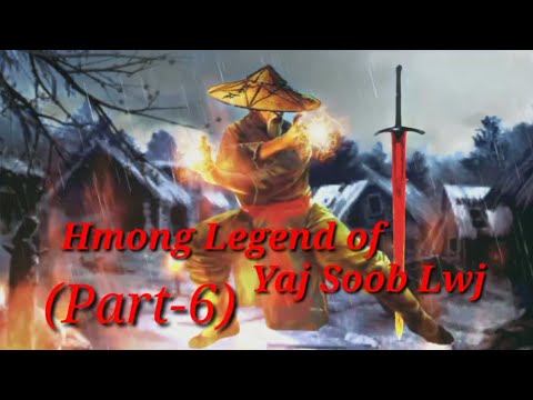 Yaj Soob Lwj Hmong Legend (Part-6)..7/11/2021