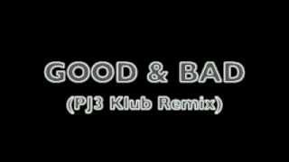 ▶ GOOD &amp; BAD PJ3 Klub Remix)    J Moss   YouTube