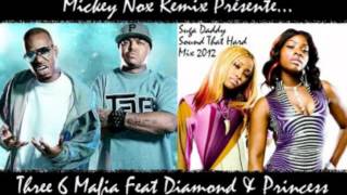 THREE 6 MAFIA Feat DIAMOND & PRINCESS - Suga Daddy/Sound That Hard Mix 2012 (Remix By MickeyNox).wmv