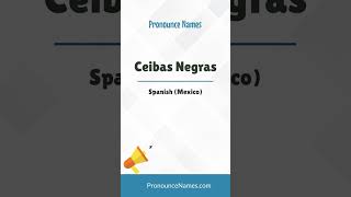 How to pronounce Ceibas Negras