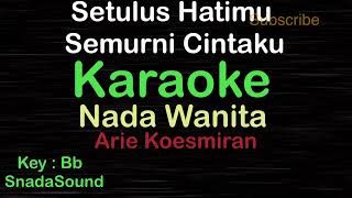 Download lagu SETULUS HATIMU SEMURNI CINTAKU-Arie Koesmiran|KARAOKE WANITA ​-Female-Cewek-Perempuan@UcokkuYasir mp3