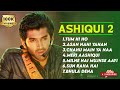 Aashiqui 2 Movie All Best Songs Shraddha Kapoor Aditya RoyKapur Romantic Love Gaane ️