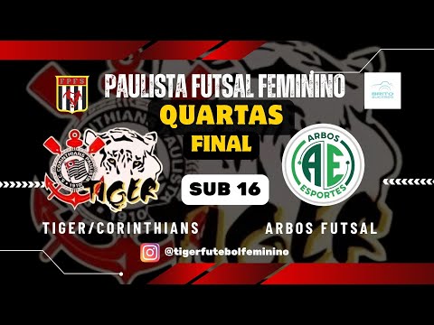 🔴 QUARTAS DE FINAL - TIGER/CORINTHIANS X ARBOS - SUB 16 - PAULISTA FUTSAL FEMININO BASE - AO VIVO