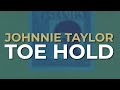 Johnnie Taylor - Toe Hold (Official Audio)