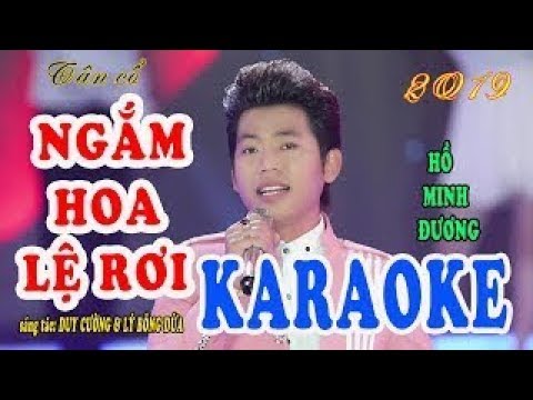 KARAOKE Tân cổ  NGẮM HOA LỆ RƠI -  Hồ Minh Đương. Xin mời cả nhà cùng hát nhé.