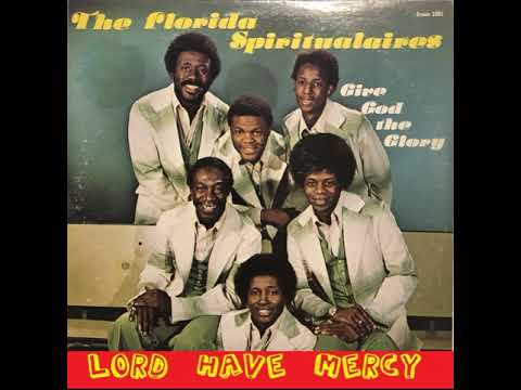 The Florida Spiritualaires -  Lord Have Mercy