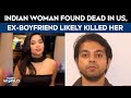 Indian Woman Found Dead In US Ex Boyfriend Likely Killed Her Fled To India