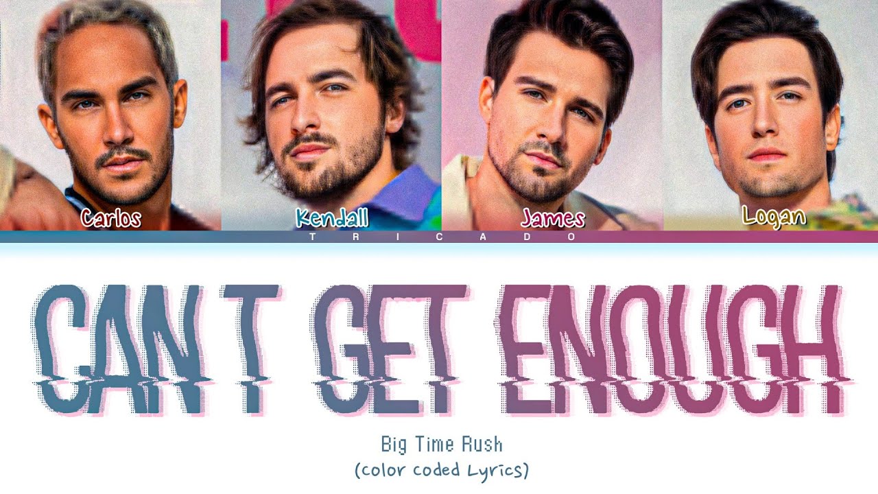 Big Time Rush - Can't Get Enough (Color Coded Lyrics)