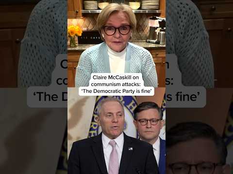 Claire McCaskill on communism attacks: ‘The Democratic Party is fine’