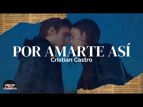 Cristian Castro — Por Amarte Así (Letra/Lyrics)