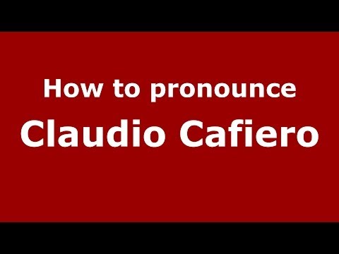 How to pronounce Claudio Cafiero (Italian/Italy)  - PronounceNames.com