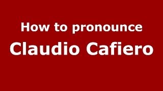 How to pronounce Claudio Cafiero