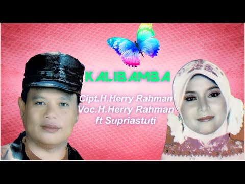 H.Herry Rahman ft. Supriastuti - Kalibamba. Cipta. H.Herry Rahman (Official Audio Lyrics)