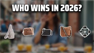 The Top 5 Best Crossbody Bags in 2026 - Must Watch Before Bu
