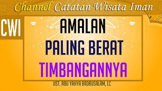 Download lagu Amalan yang Paling Berat Timbangannya - Ust Abu Yahya Badrusalam LC mp3 Download lagu Amalan yang Paling Berat Timbangannya - Ust Abu Yahya Badrusalam LC mp3