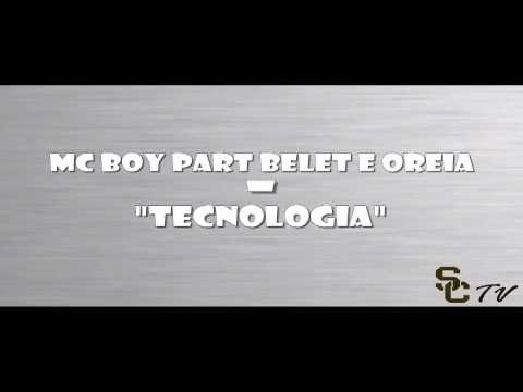 Mc Boy part Belet e Oreia - Tecnologia