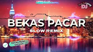 Download lagu SLOW REMIX || BEKAS PACAR || DECKY RYAN VERSION - HAMDAN ATT || Dj Anak Kampoeng mp3
