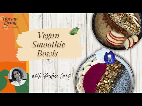 3 Vegan Smoothie Bowls | Easy, Delicious & Healthy | By Sridevi | Vibrant Living