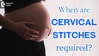 At which month of pregnancy is Cervical cerclage or Cervical stitch done? - Dr. H S Chandrika