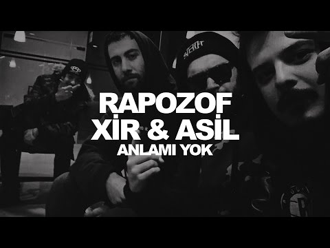 Rapozof & Xir & Asil - Anlamı Yok