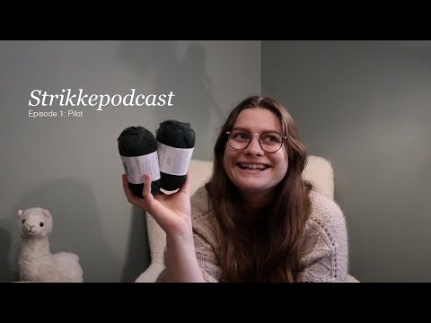 Strikkepodcast episode 001: Pilot