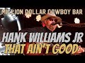 Hank Williams Jr That Ain't Good Unplugged Live Acoustic at The Million Dollar Cowboy Bar