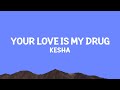 Kesha Your Love Is My Drug Lyrics