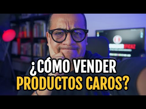 ¿Cómo vender productos caros?