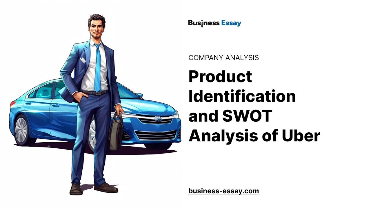 Product Identification and SWOT Analysis of Uber - Essay Example