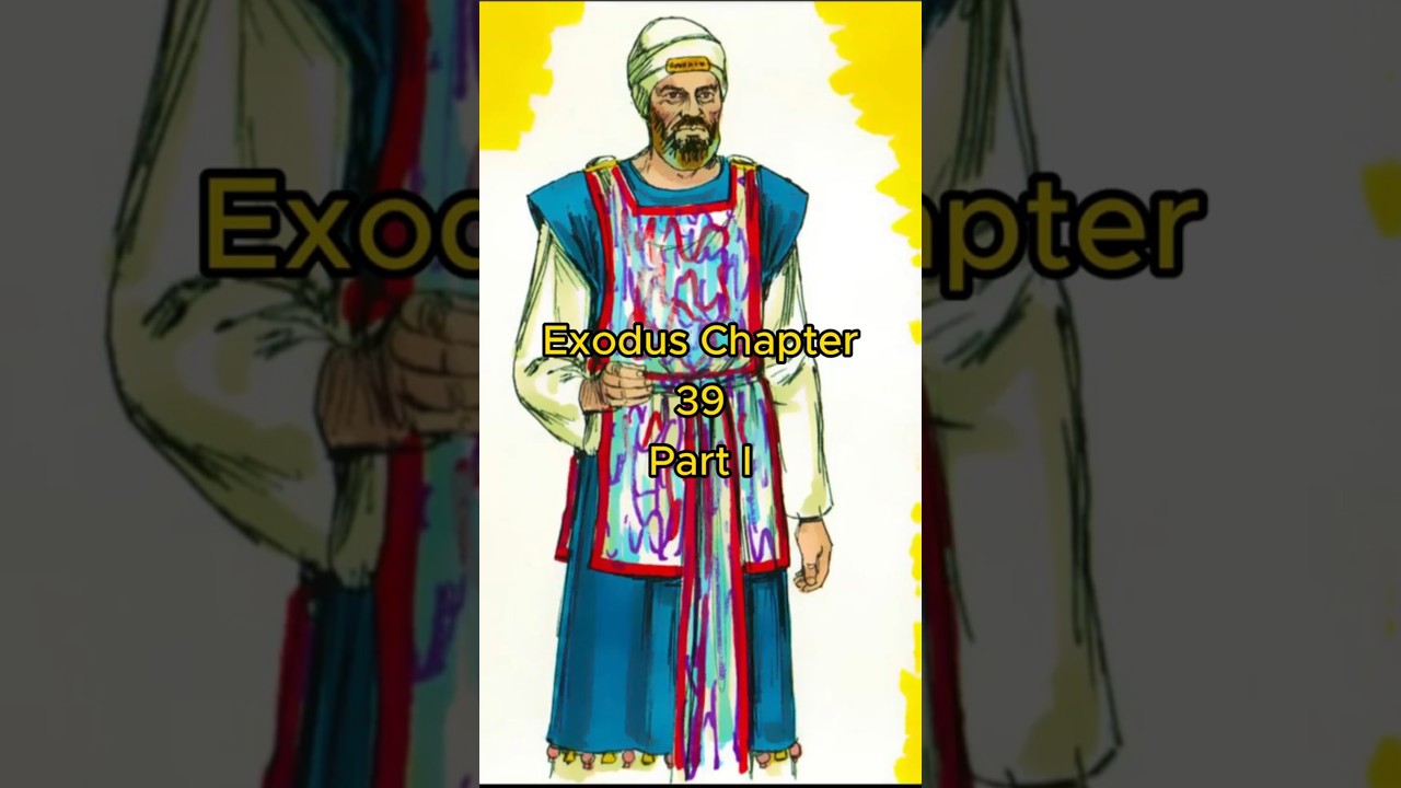 Exodus 39 Part 1 (Ephod, Aaron, Bezalel, Priestly Garments)