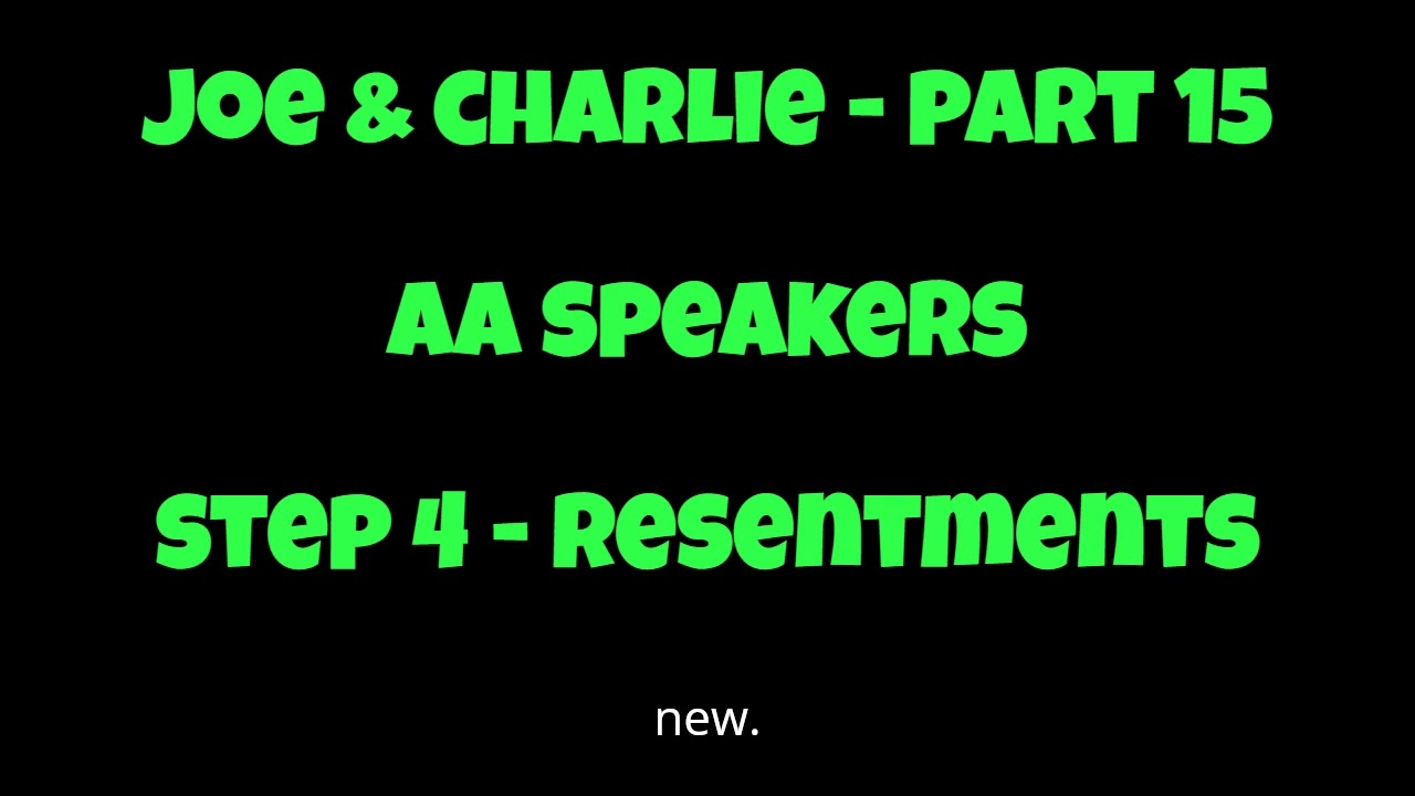 Joe & Charlie - Part 15 - AA Speakers - Step 4 Resentments