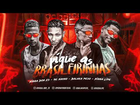 BALAKA PESO, NIGGA LIPE E NIGGA DON ZS, MC NAYNO - PIQUE AS BRASILEIRINHAS