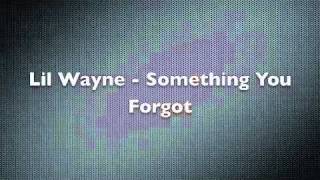 Lil Wayne - Something You Forgot [Lyrics in the description]