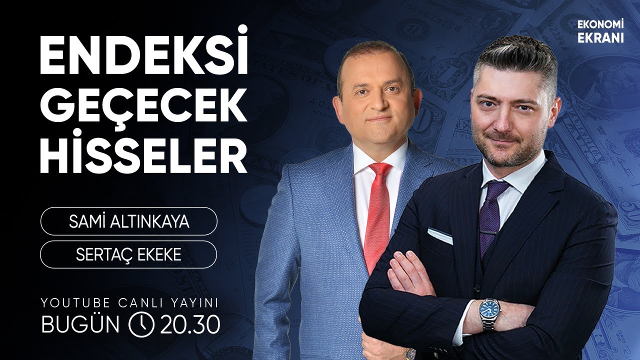 Endeksi Geçecek Hisseler | Sertaç Ekeke | Ekonomi Ekranı