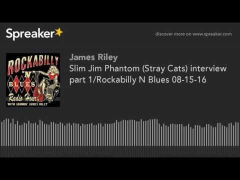 Slim Jim Phantom (Stray Cats) interview part 1/Rockabilly N Blues 08-15-16 (part 3 of 4, made with S